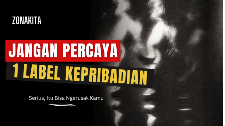 Jangan Percaya 1 Label Kepribadian. Serius, Itu Bisa Ngerusak Kamu.