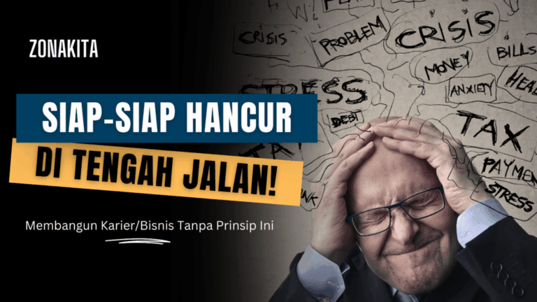 Membangun Karier/Bisnis Tanpa Prinsip Ini = Siap-Siap Hancur di Tengah Jalan!
